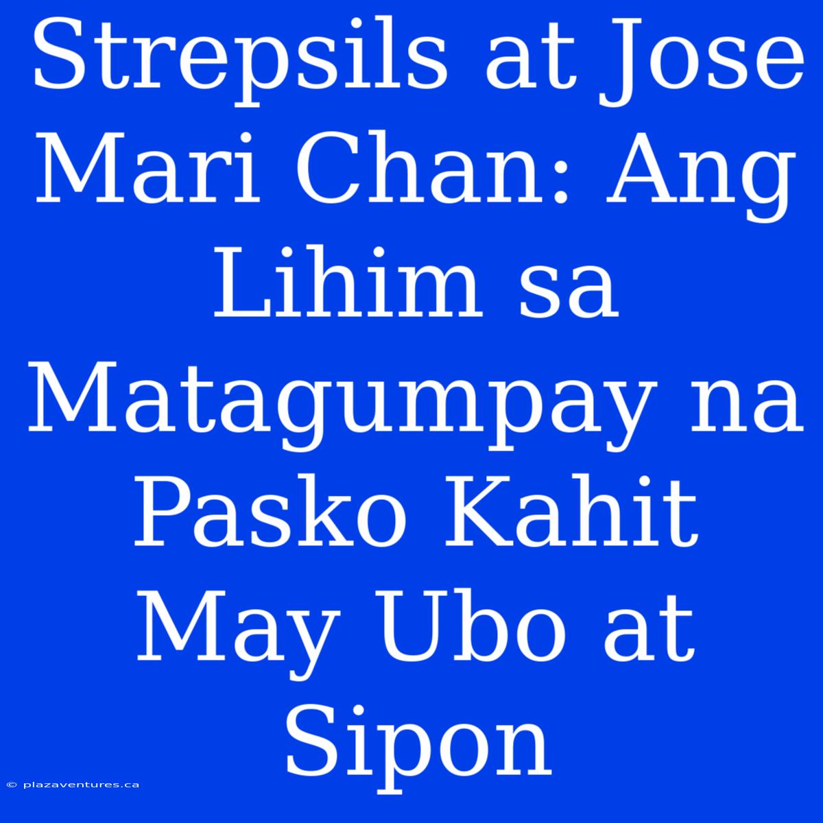 Strepsils At Jose Mari Chan: Ang Lihim Sa Matagumpay Na Pasko Kahit May Ubo At Sipon