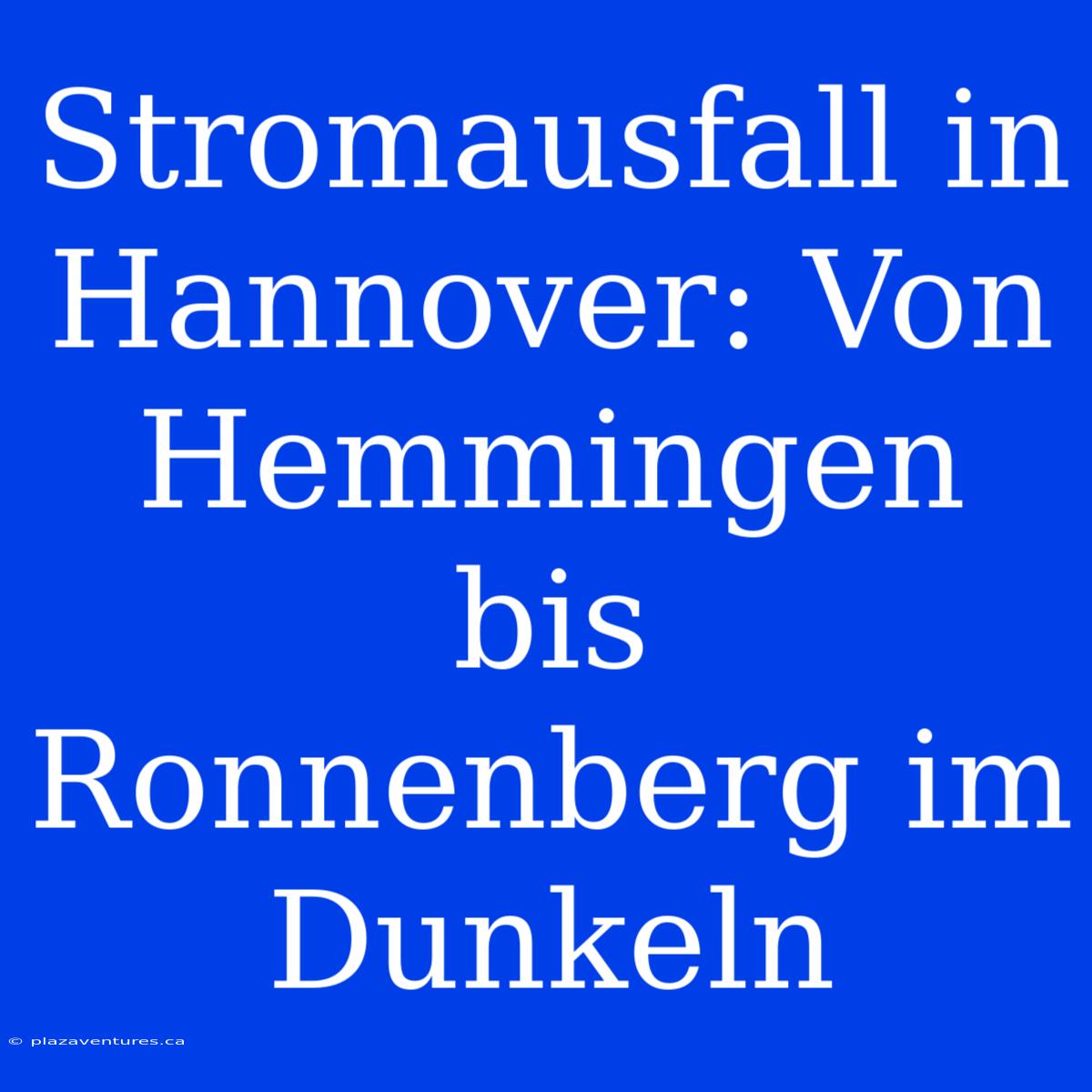 Stromausfall In Hannover: Von Hemmingen Bis Ronnenberg Im Dunkeln