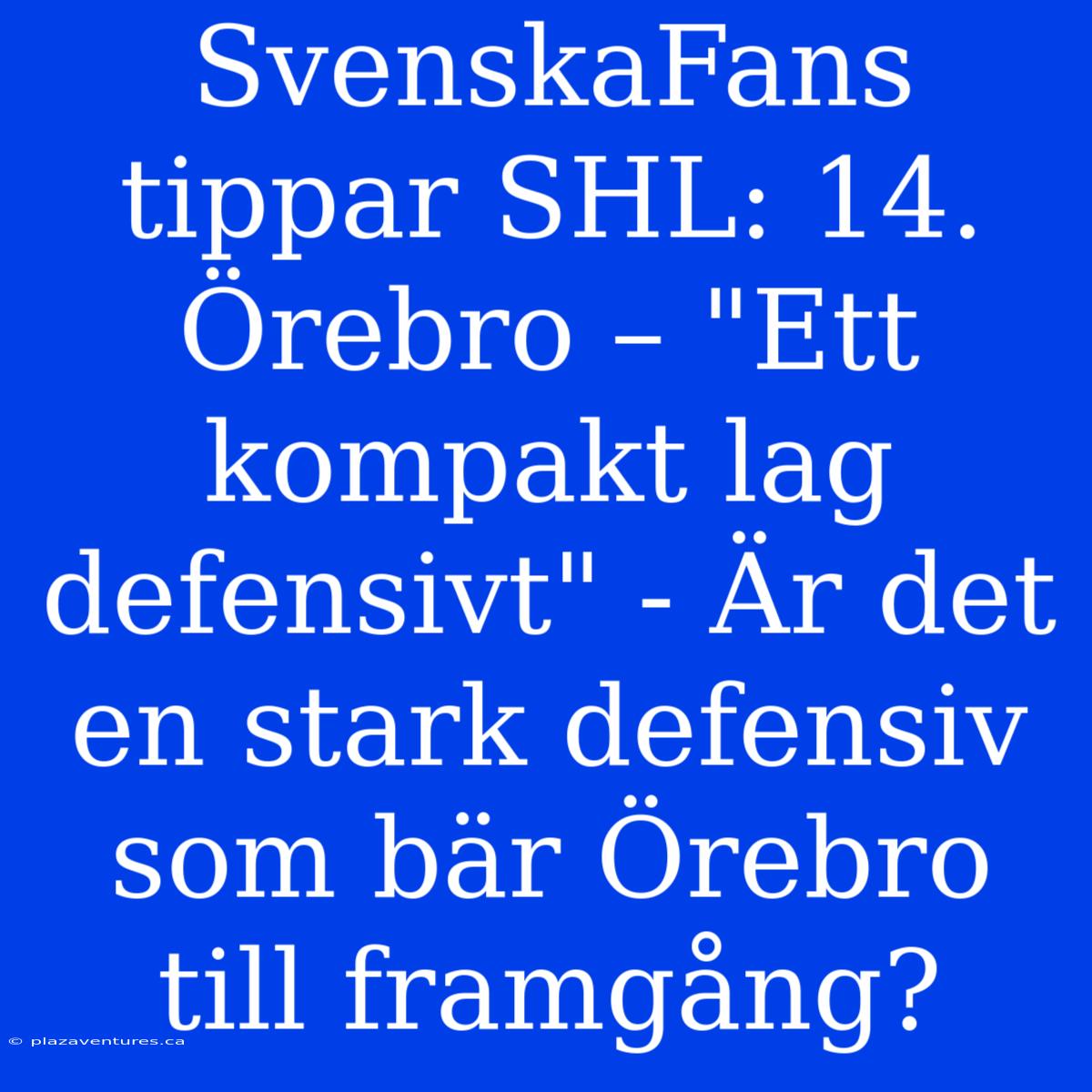 SvenskaFans Tippar SHL: 14. Örebro – 