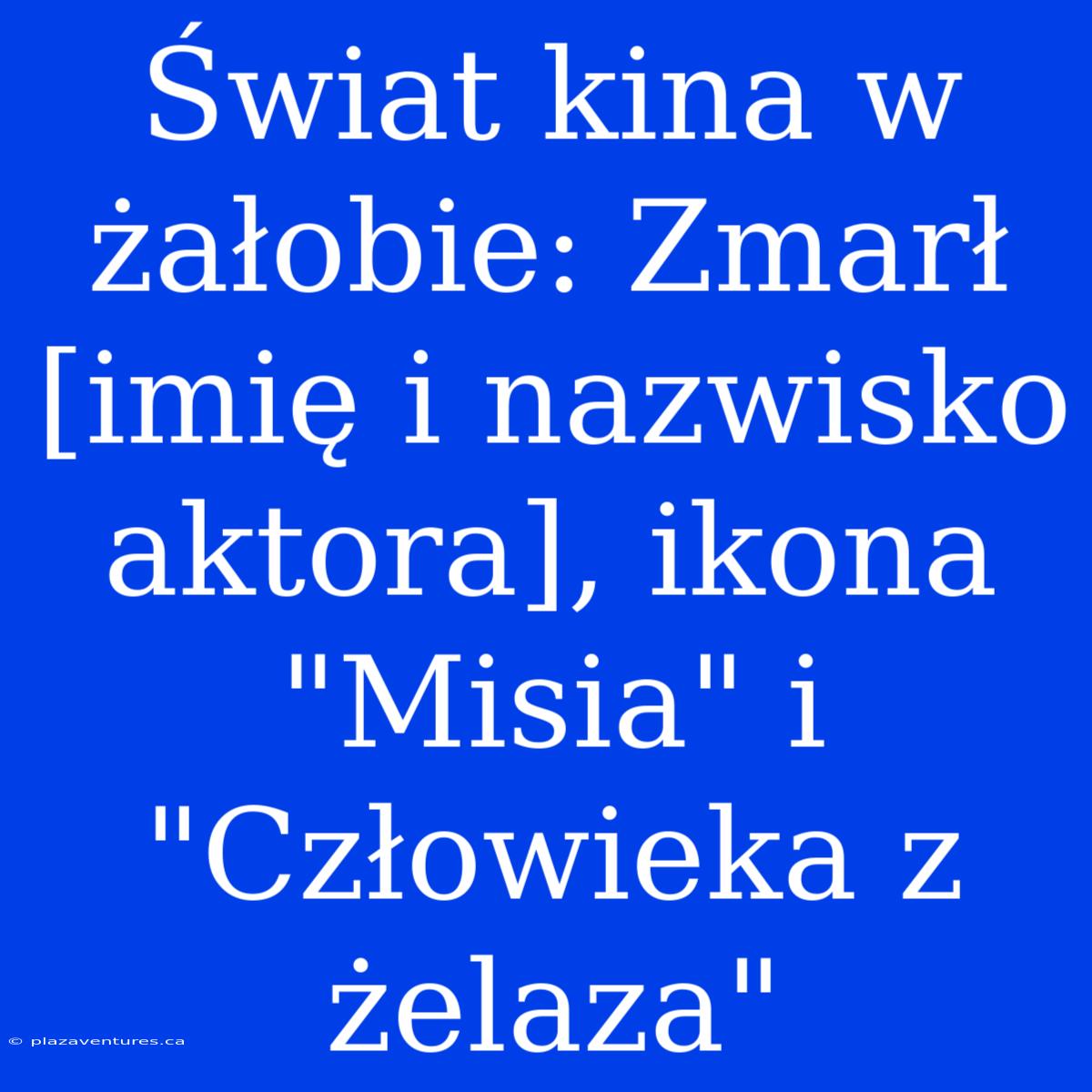 Świat Kina W Żałobie: Zmarł [imię I Nazwisko Aktora], Ikona 