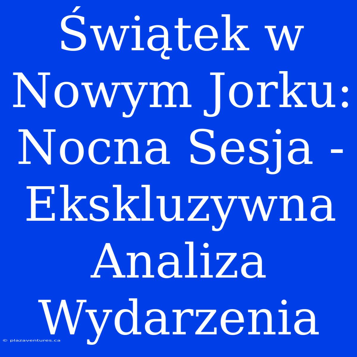 Świątek W Nowym Jorku: Nocna Sesja - Ekskluzywna Analiza Wydarzenia