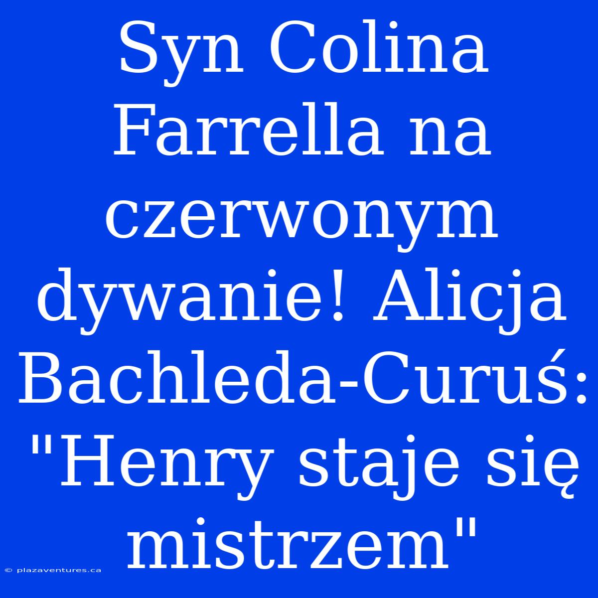 Syn Colina Farrella Na Czerwonym Dywanie! Alicja Bachleda-Curuś: 