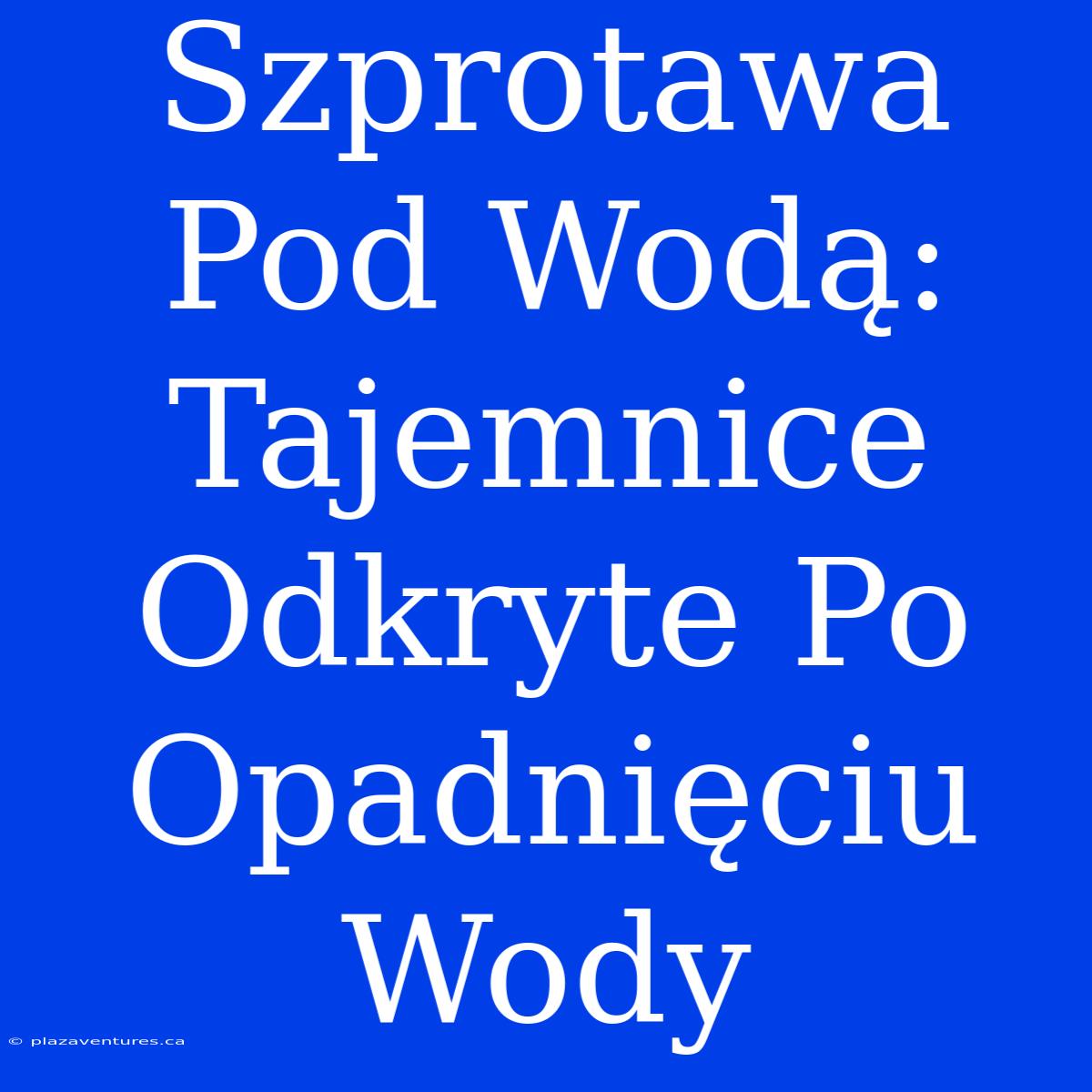 Szprotawa Pod Wodą: Tajemnice Odkryte Po Opadnięciu Wody