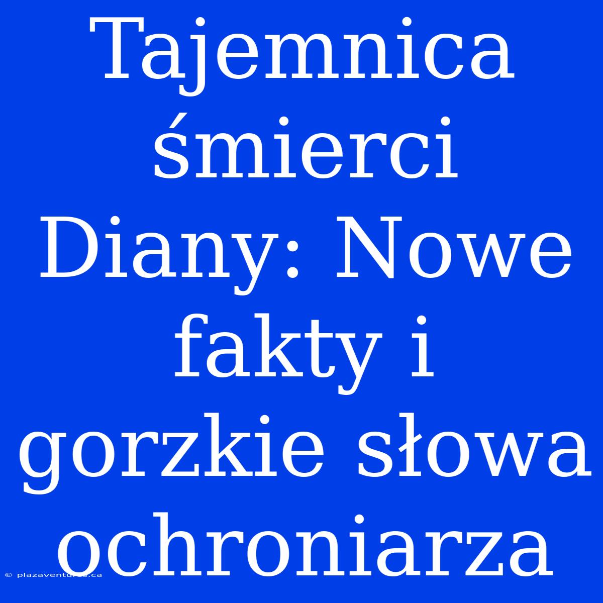 Tajemnica Śmierci Diany: Nowe Fakty I Gorzkie Słowa Ochroniarza