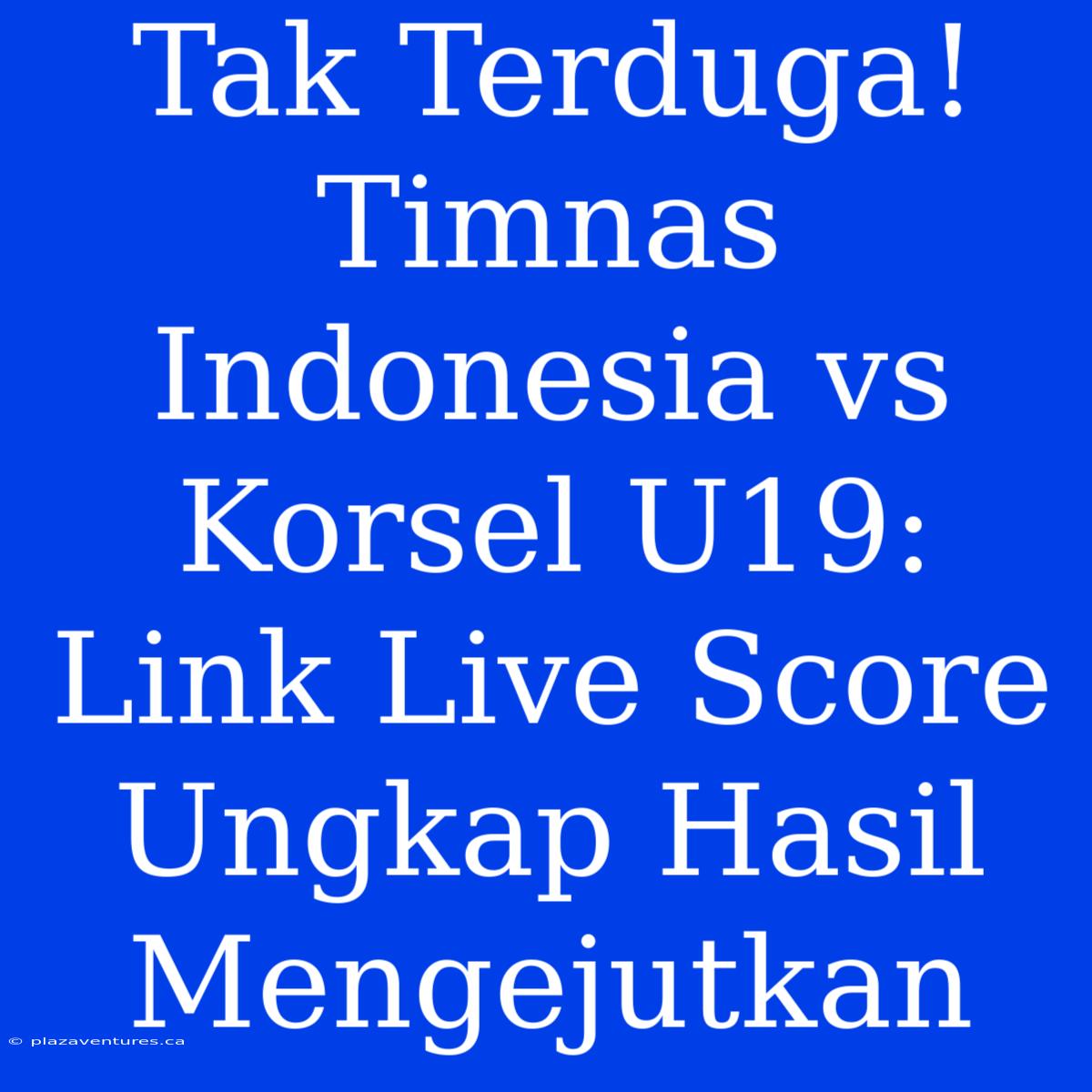 Tak Terduga! Timnas Indonesia Vs Korsel U19: Link Live Score Ungkap Hasil Mengejutkan