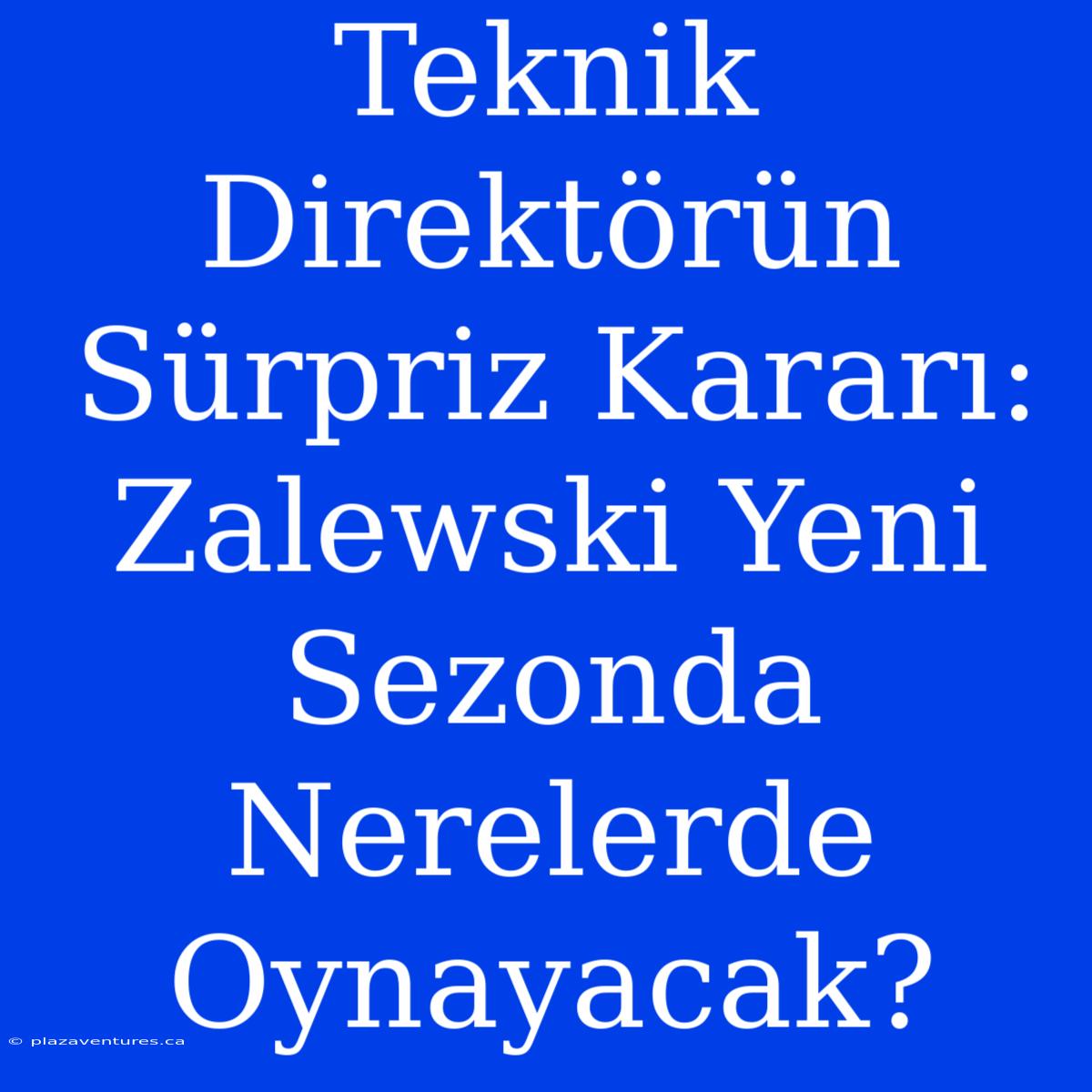 Teknik Direktörün Sürpriz Kararı: Zalewski Yeni Sezonda Nerelerde Oynayacak?