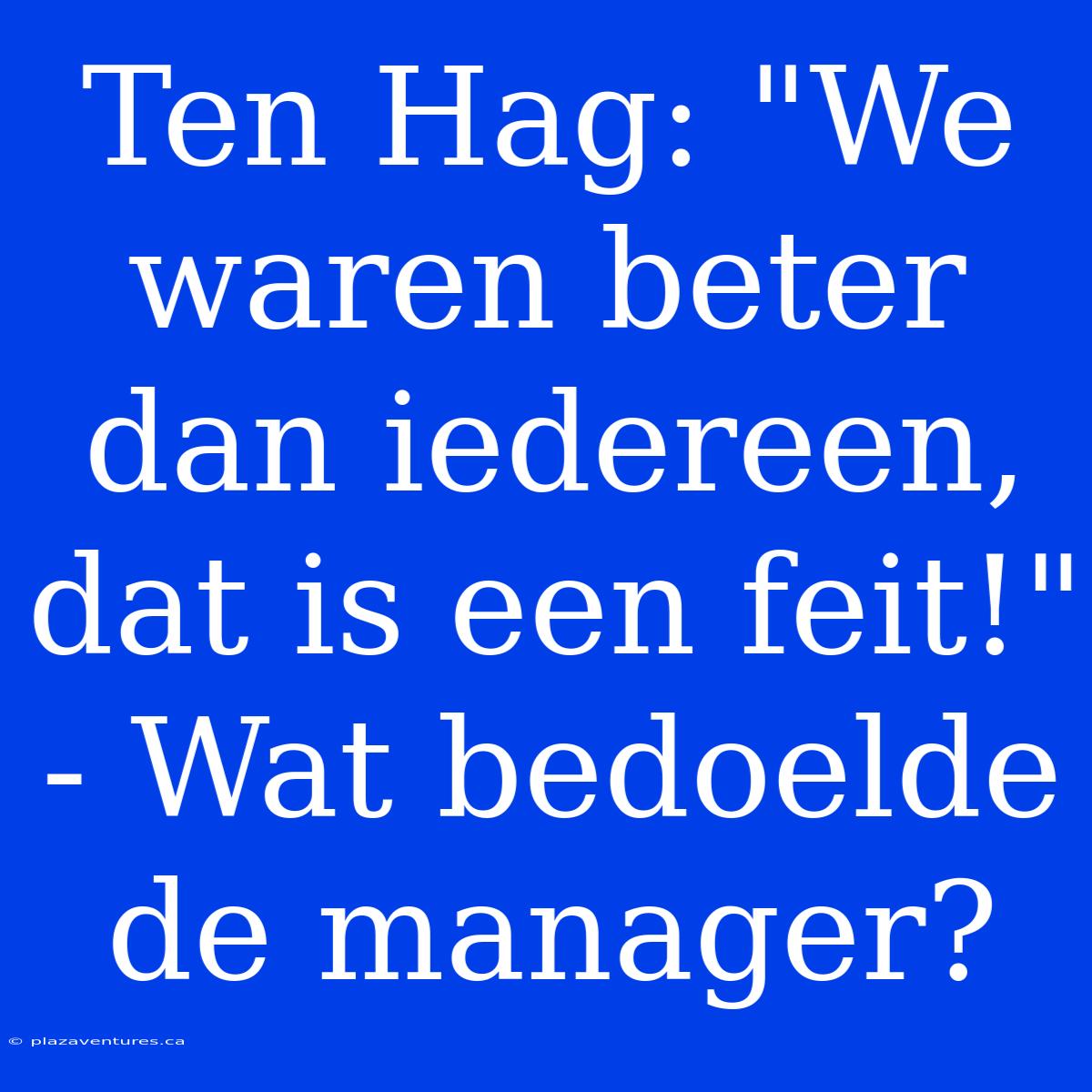 Ten Hag: 