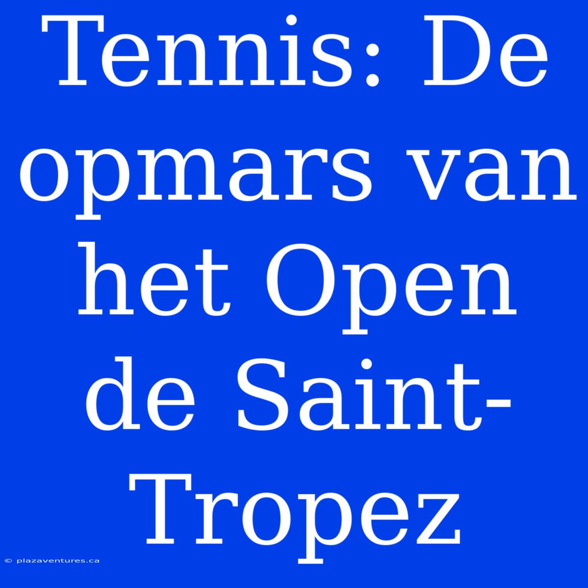 Tennis: De Opmars Van Het Open De Saint-Tropez