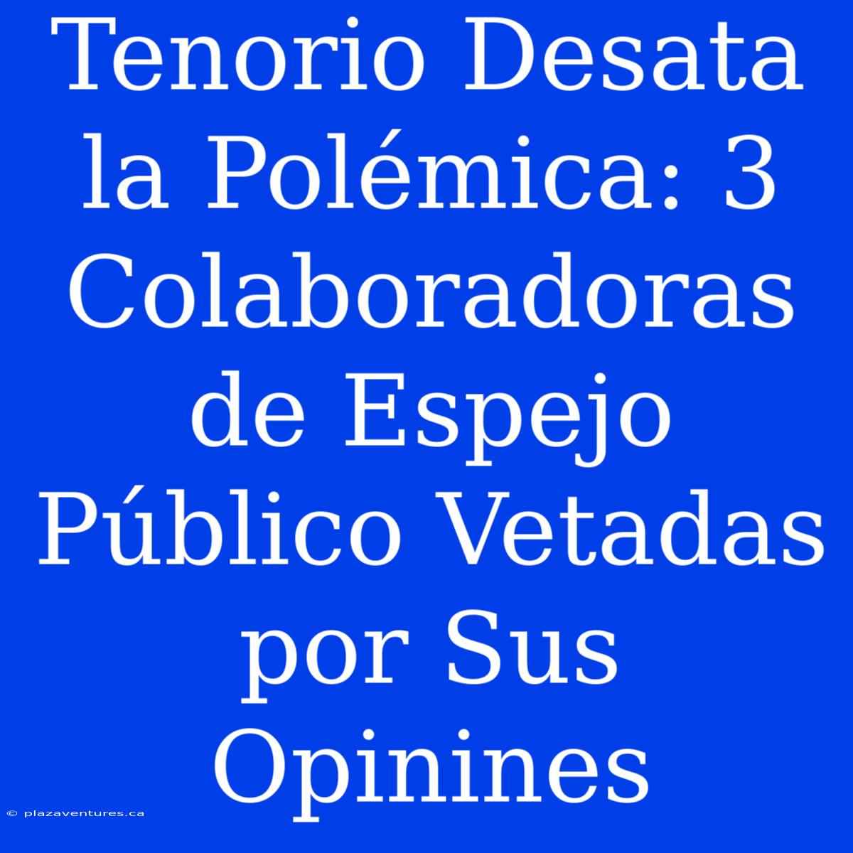 Tenorio Desata La Polémica: 3 Colaboradoras De Espejo Público Vetadas Por Sus Opinines