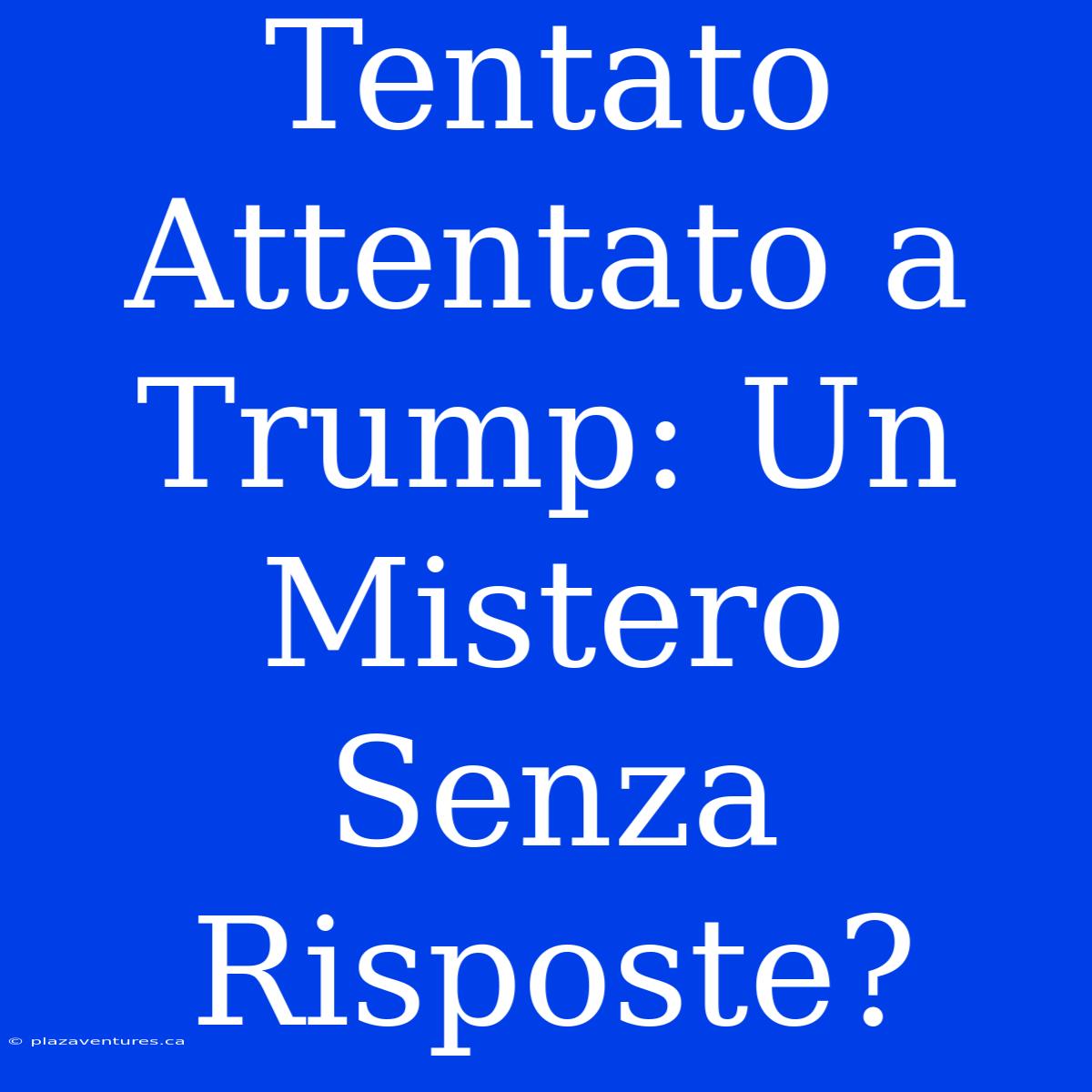 Tentato Attentato A Trump: Un Mistero Senza Risposte?