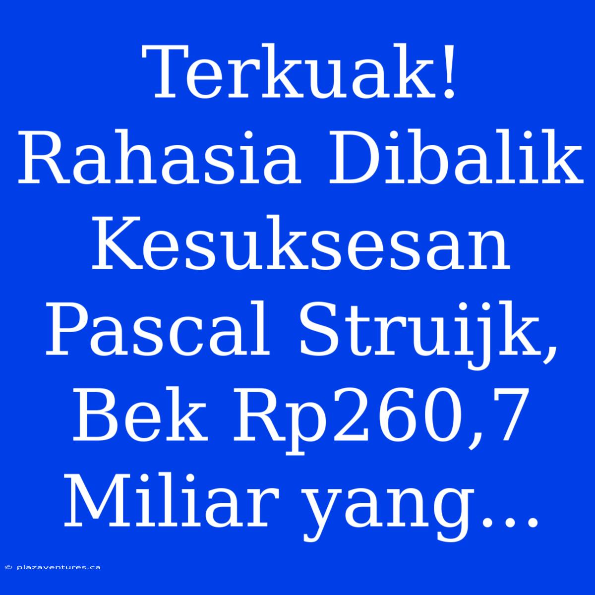 Terkuak! Rahasia Dibalik Kesuksesan Pascal Struijk, Bek Rp260,7 Miliar Yang...