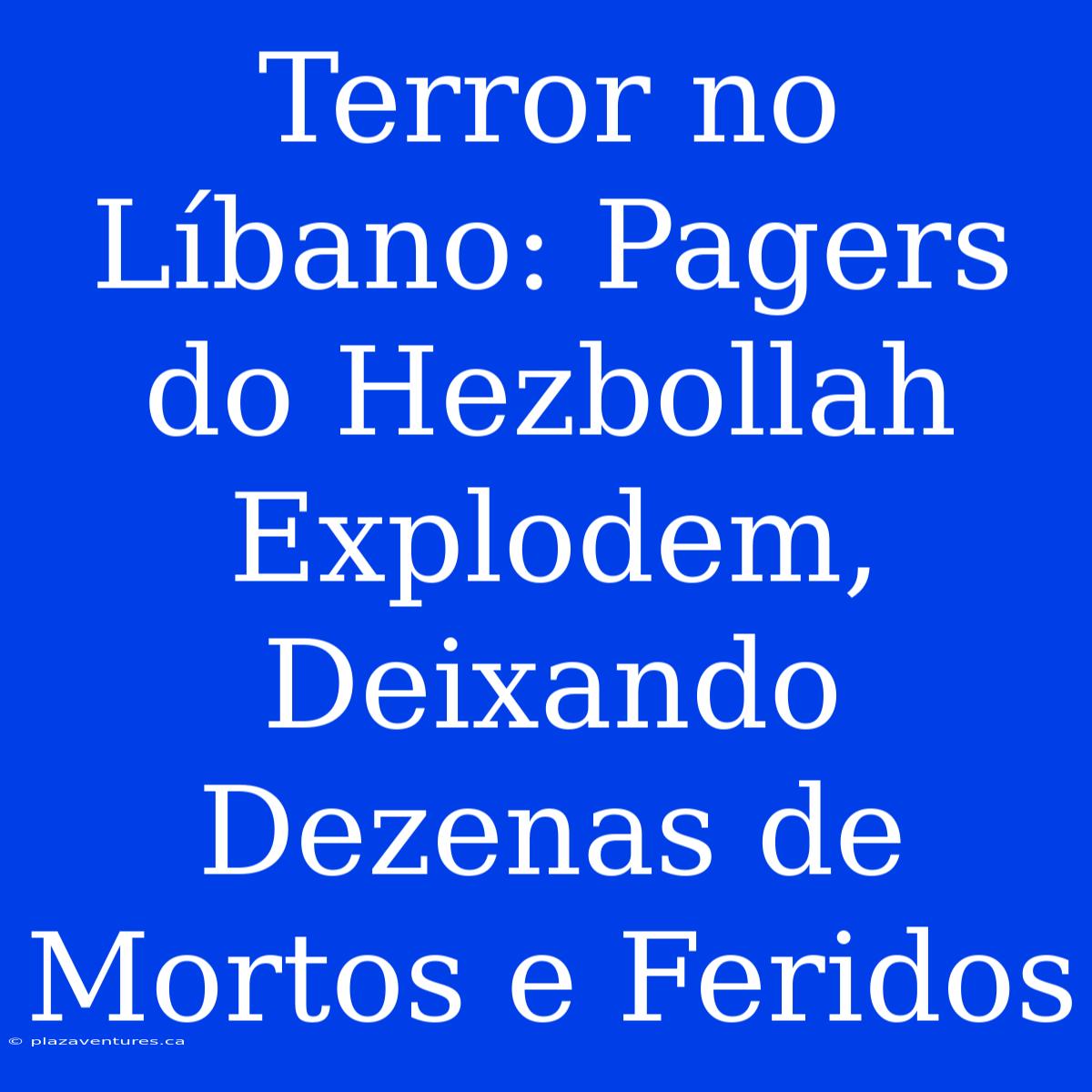 Terror No Líbano: Pagers Do Hezbollah Explodem, Deixando Dezenas De Mortos E Feridos