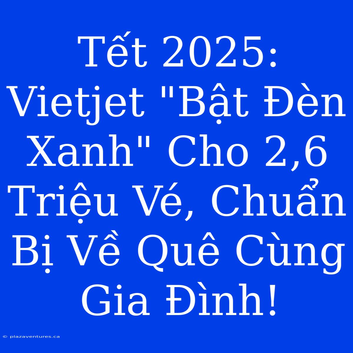 Tết 2025: Vietjet 