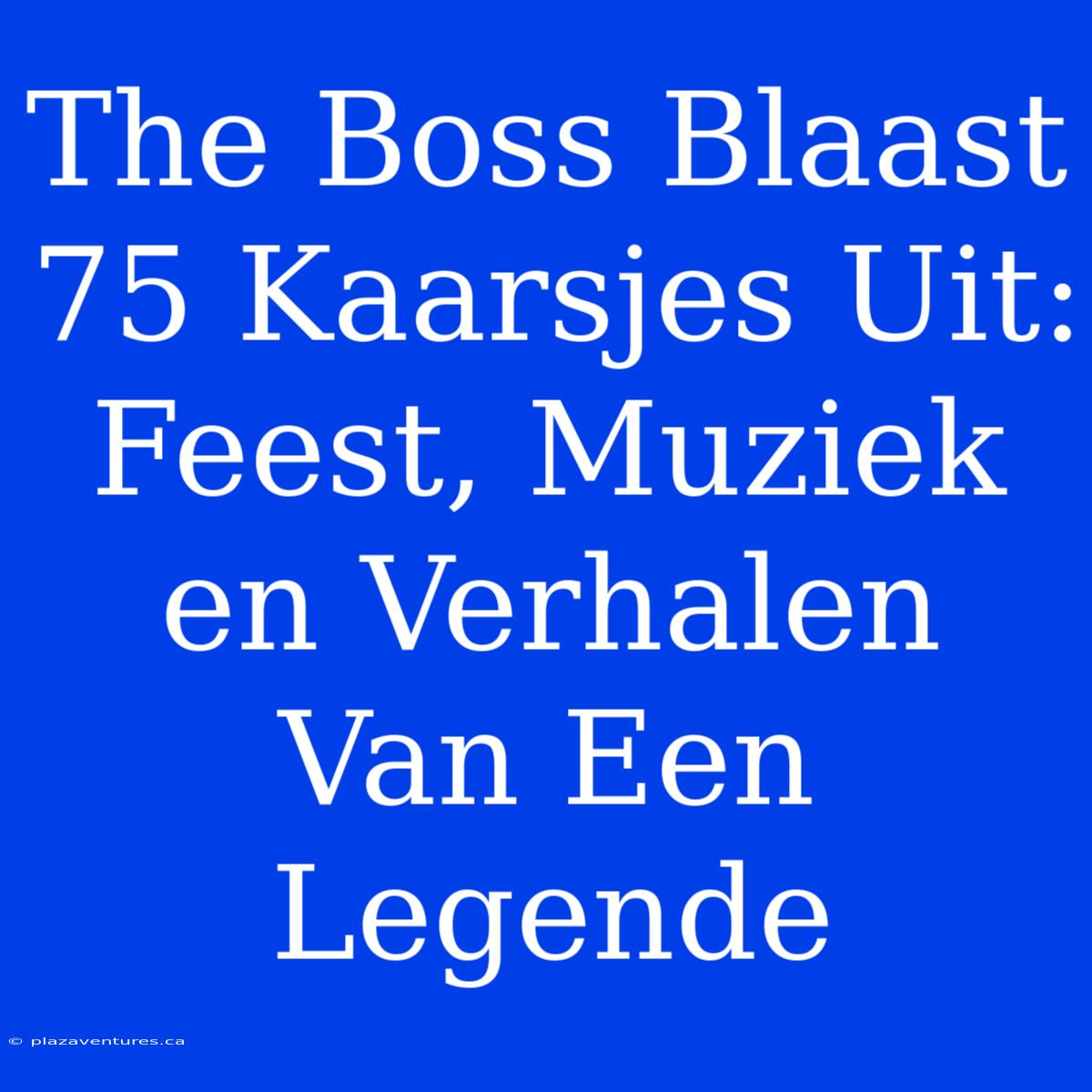 The Boss Blaast 75 Kaarsjes Uit: Feest, Muziek En Verhalen Van Een Legende