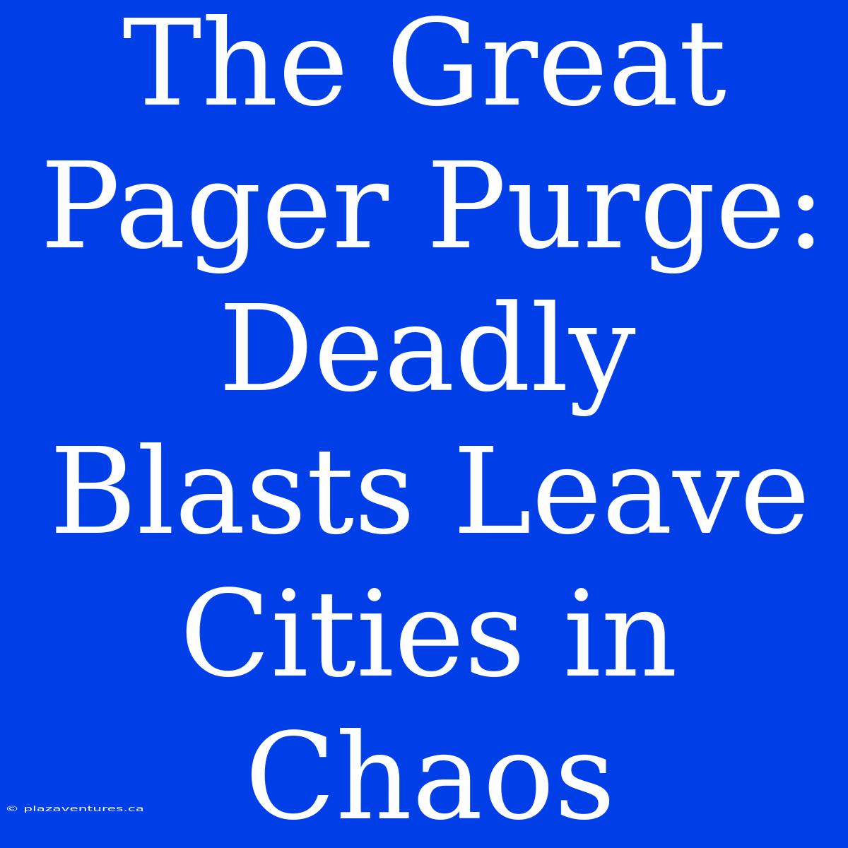 The Great Pager Purge: Deadly Blasts Leave Cities In Chaos