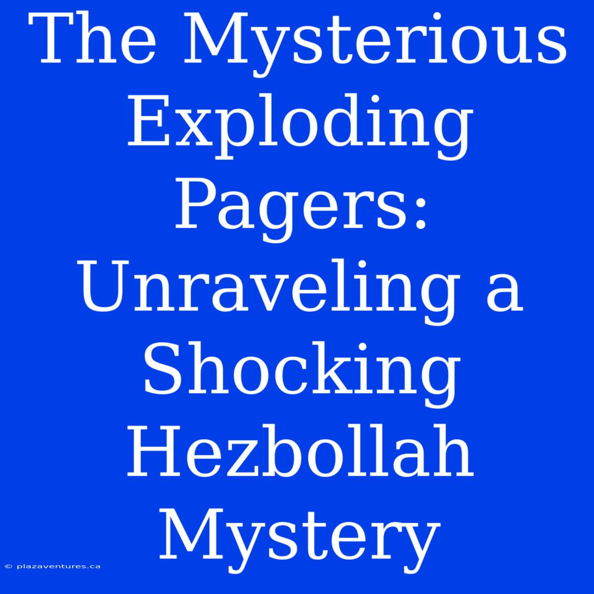 The Mysterious Exploding Pagers: Unraveling A Shocking Hezbollah Mystery