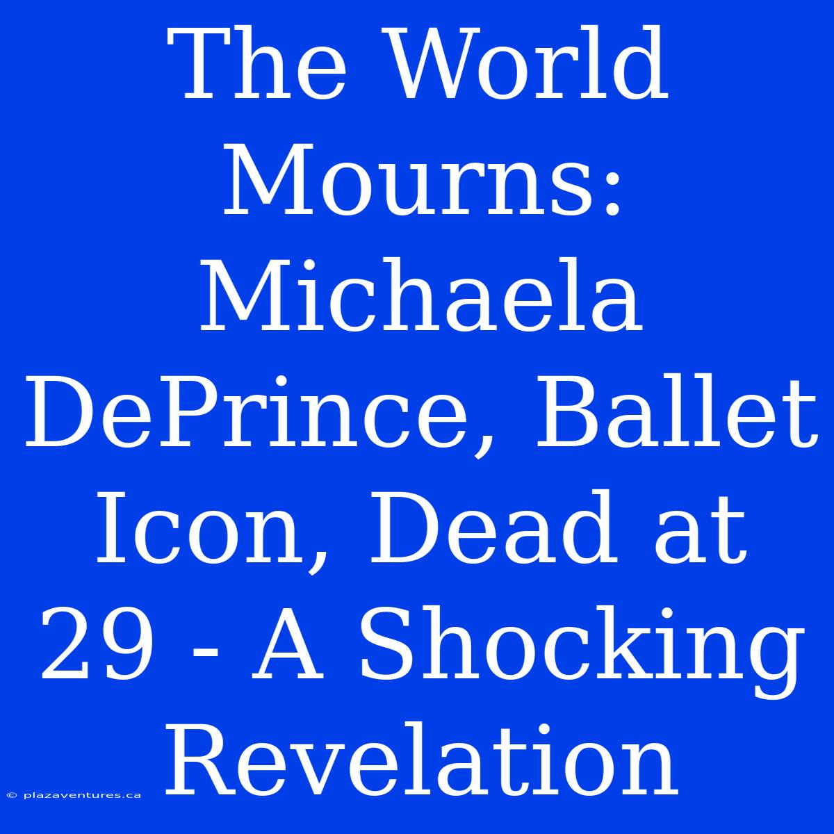 The World Mourns: Michaela DePrince, Ballet Icon, Dead At 29 - A Shocking Revelation