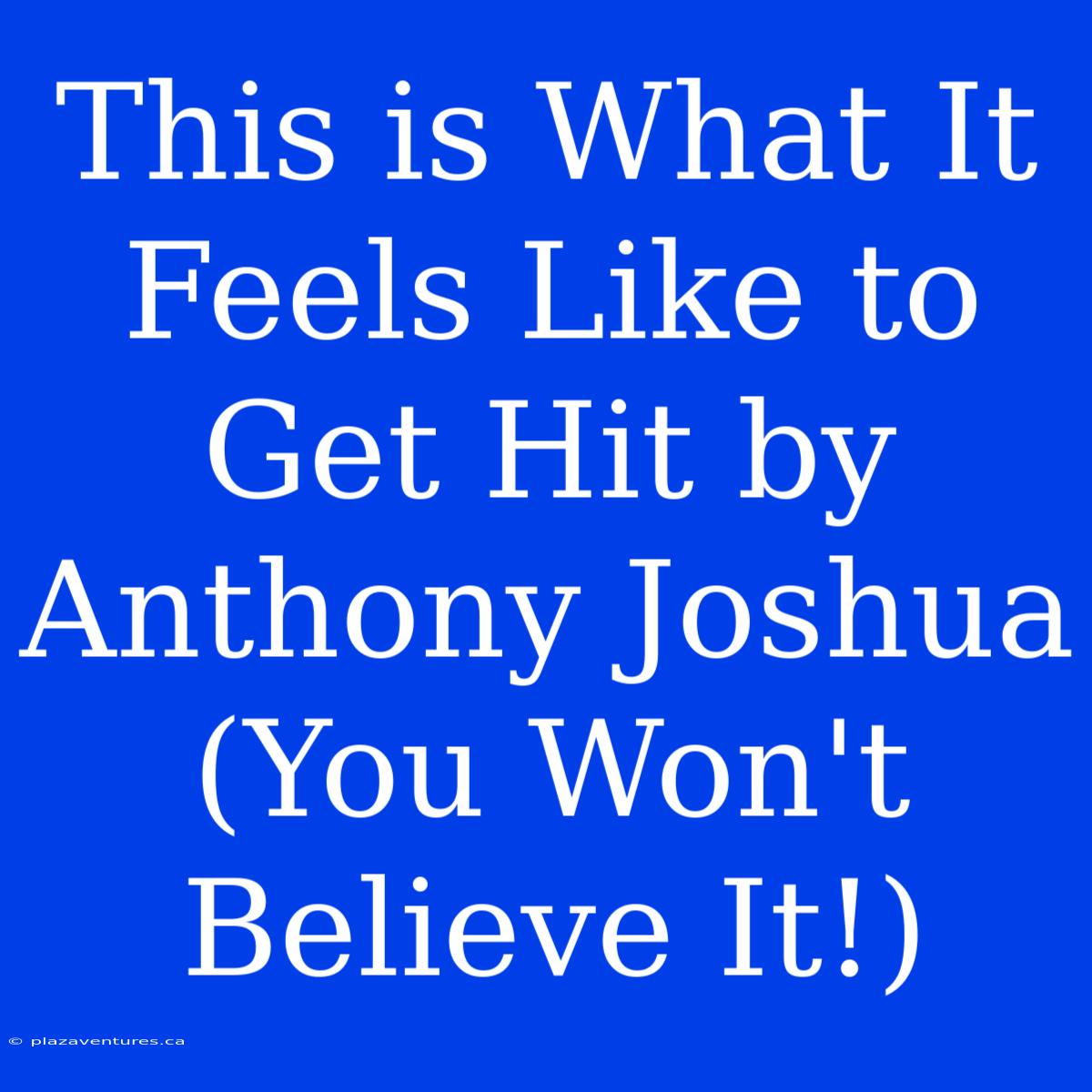 This Is What It Feels Like To Get Hit By Anthony Joshua (You Won't Believe It!)