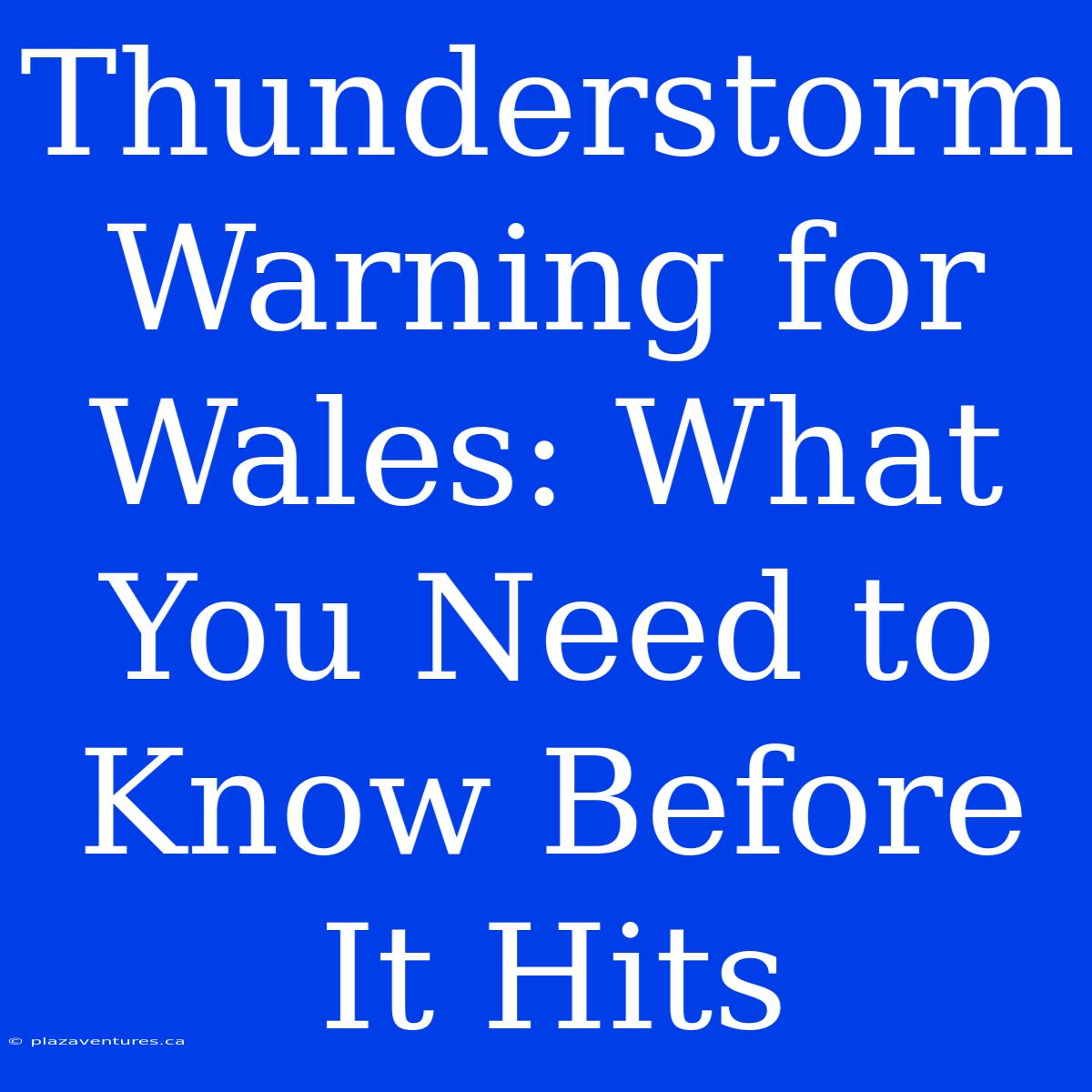 Thunderstorm Warning For Wales: What You Need To Know Before It Hits