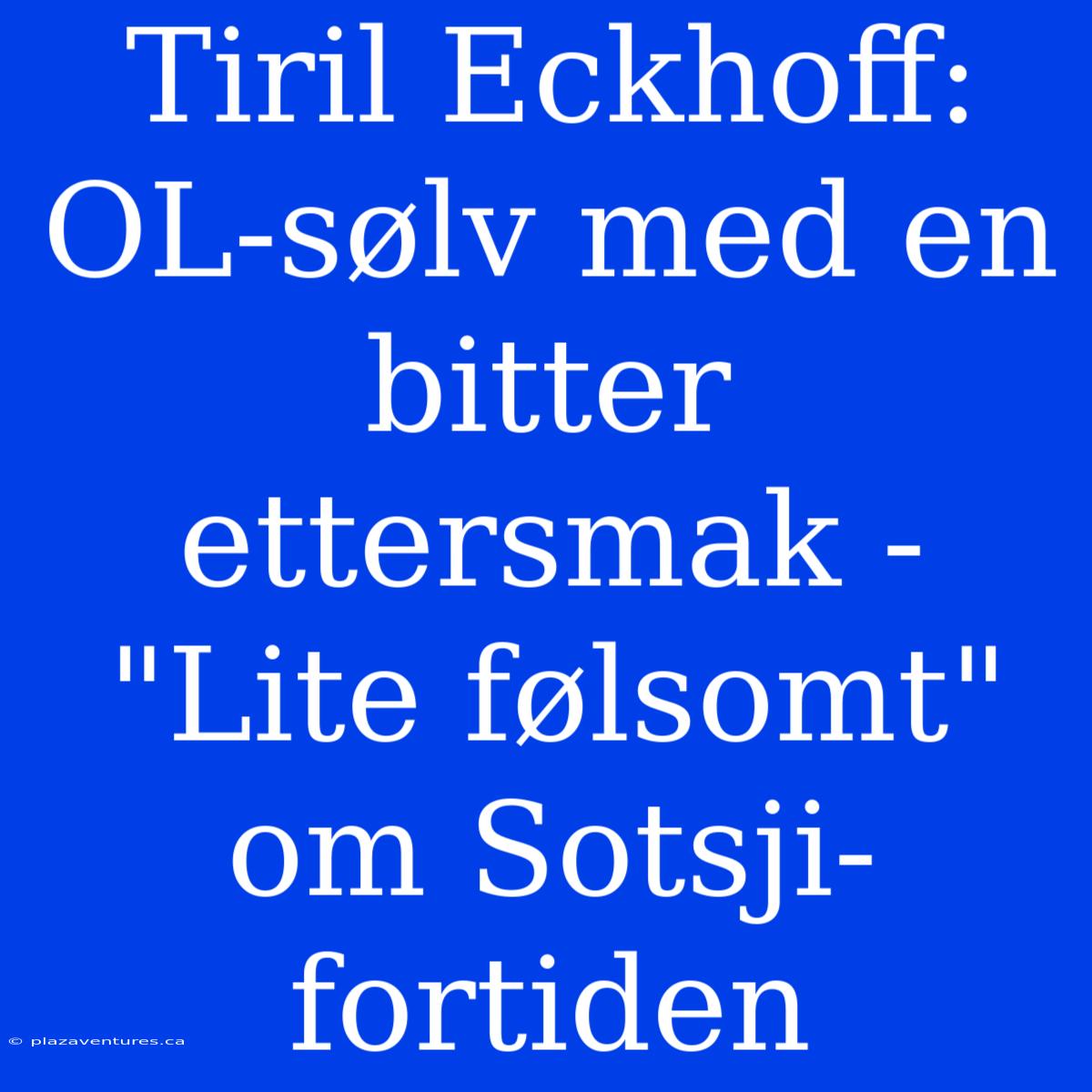 Tiril Eckhoff: OL-sølv Med En Bitter Ettersmak - 