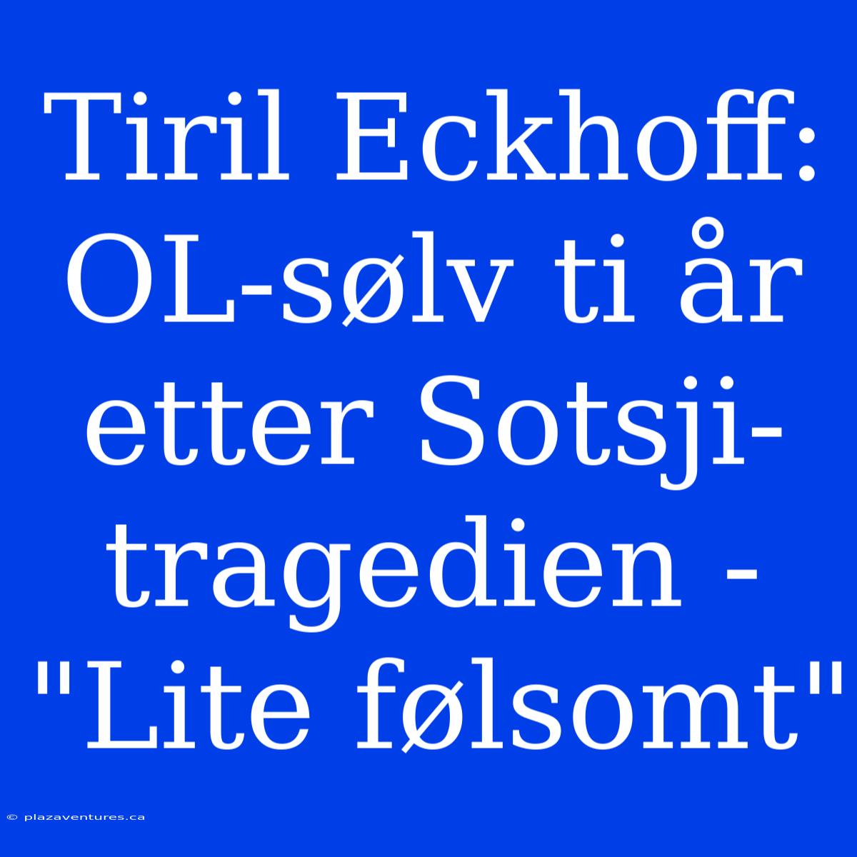 Tiril Eckhoff: OL-sølv Ti År Etter Sotsji-tragedien - 