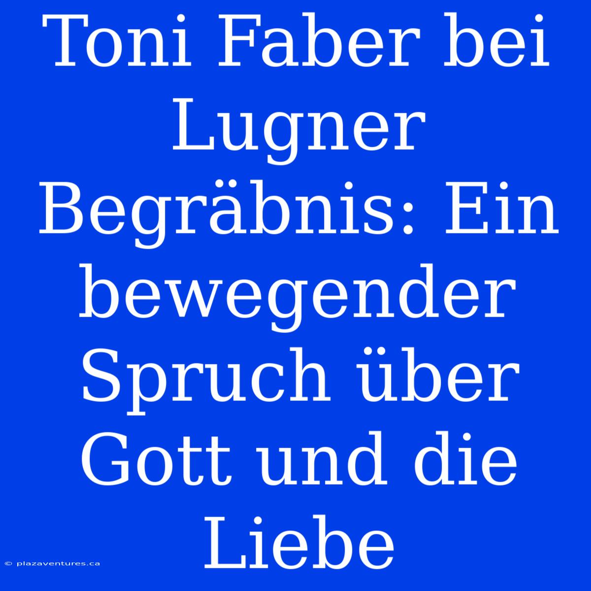 Toni Faber Bei Lugner Begräbnis: Ein Bewegender Spruch Über Gott Und Die Liebe