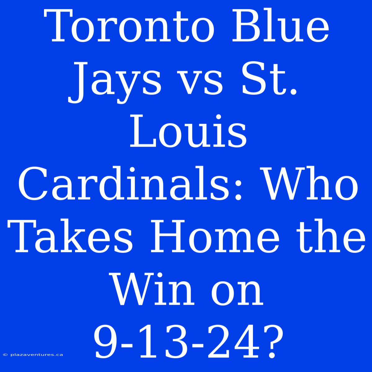 Toronto Blue Jays Vs St. Louis Cardinals: Who Takes Home The Win On 9-13-24?