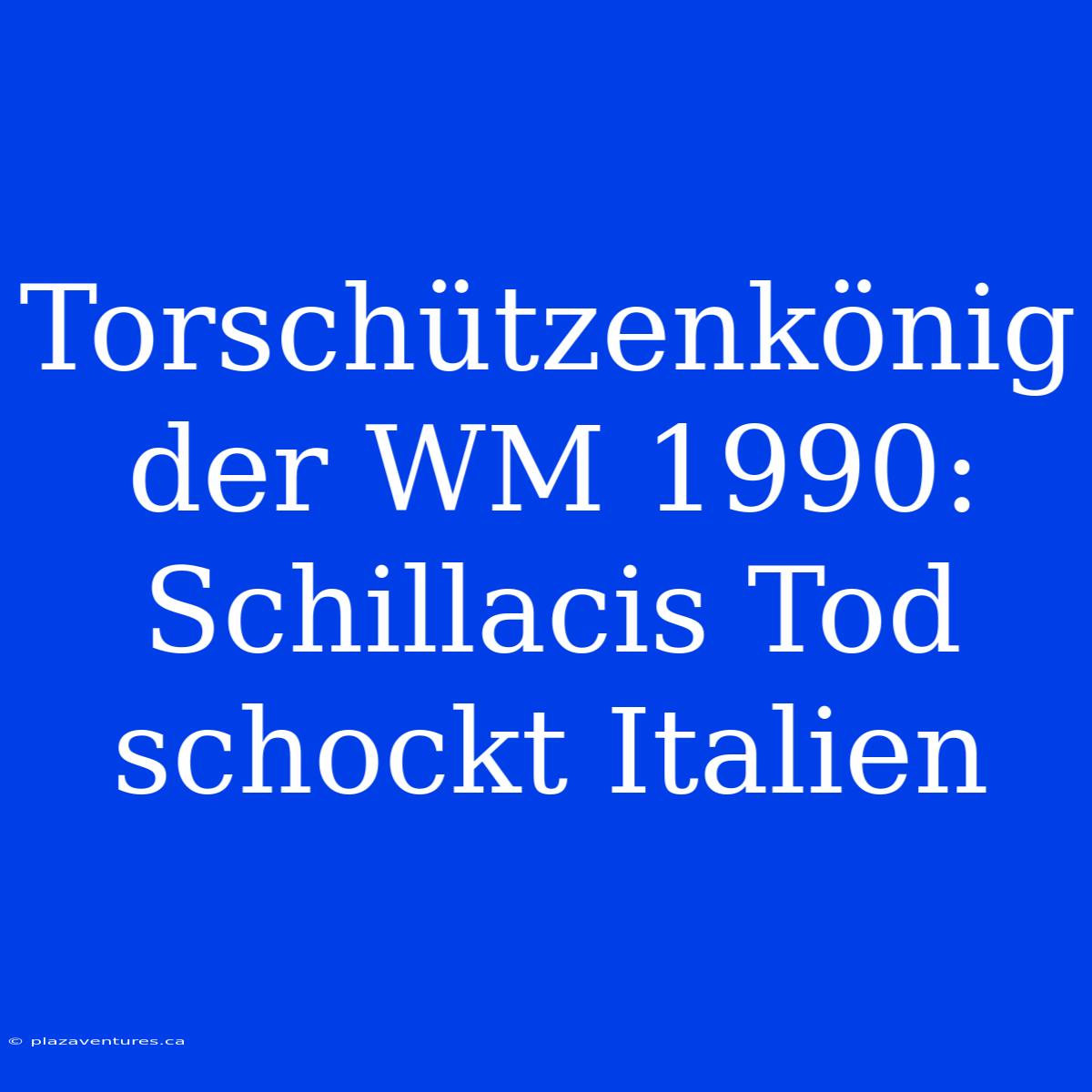 Torschützenkönig Der WM 1990:  Schillacis Tod Schockt Italien