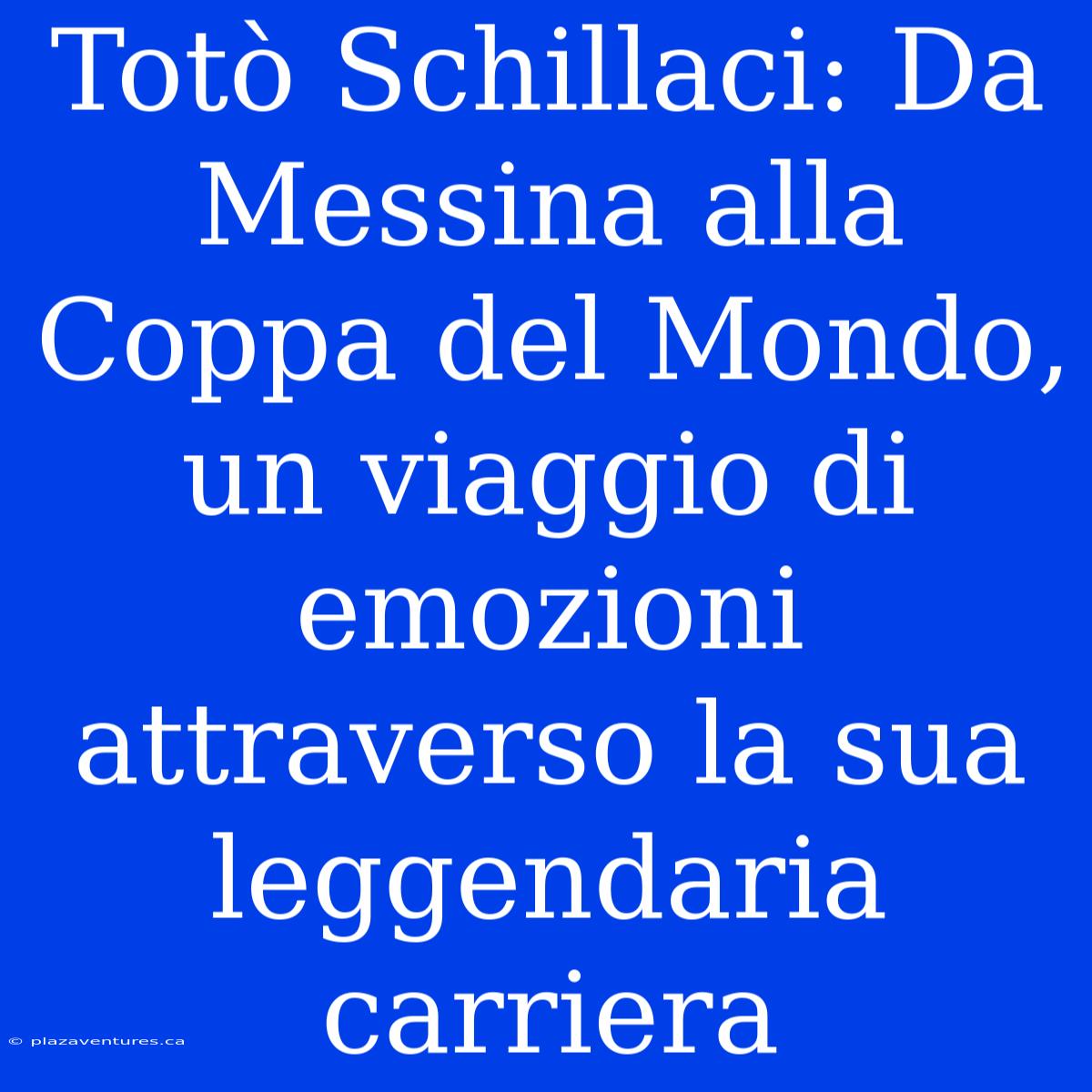 Totò Schillaci: Da Messina Alla Coppa Del Mondo, Un Viaggio Di Emozioni Attraverso La Sua Leggendaria Carriera