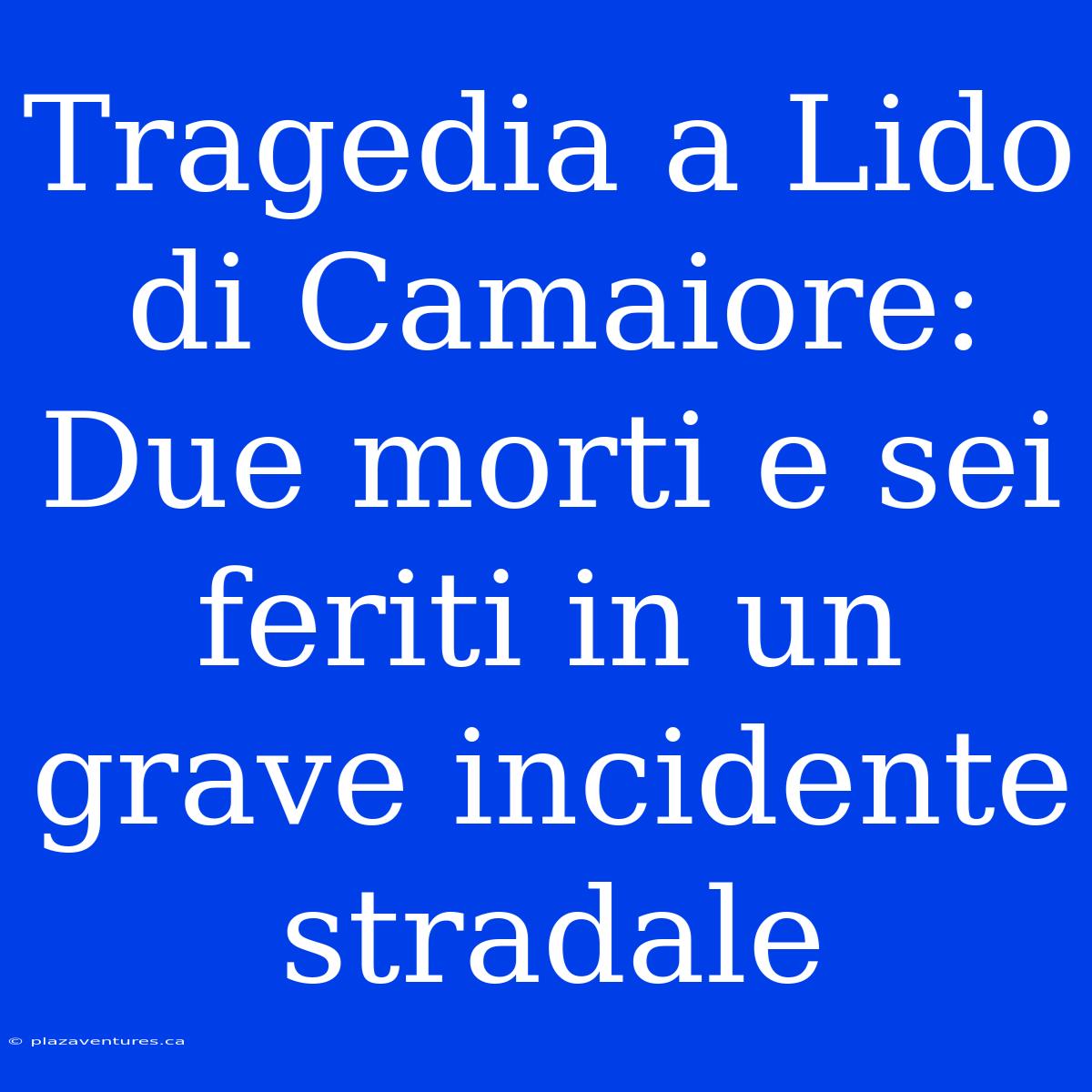 Tragedia A Lido Di Camaiore: Due Morti E Sei Feriti In Un Grave Incidente Stradale