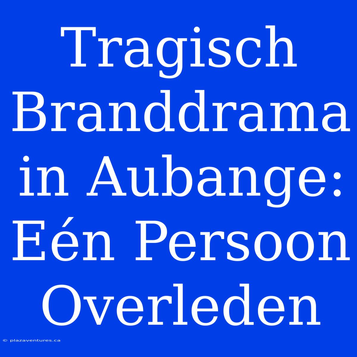 Tragisch Branddrama In Aubange: Eén Persoon Overleden