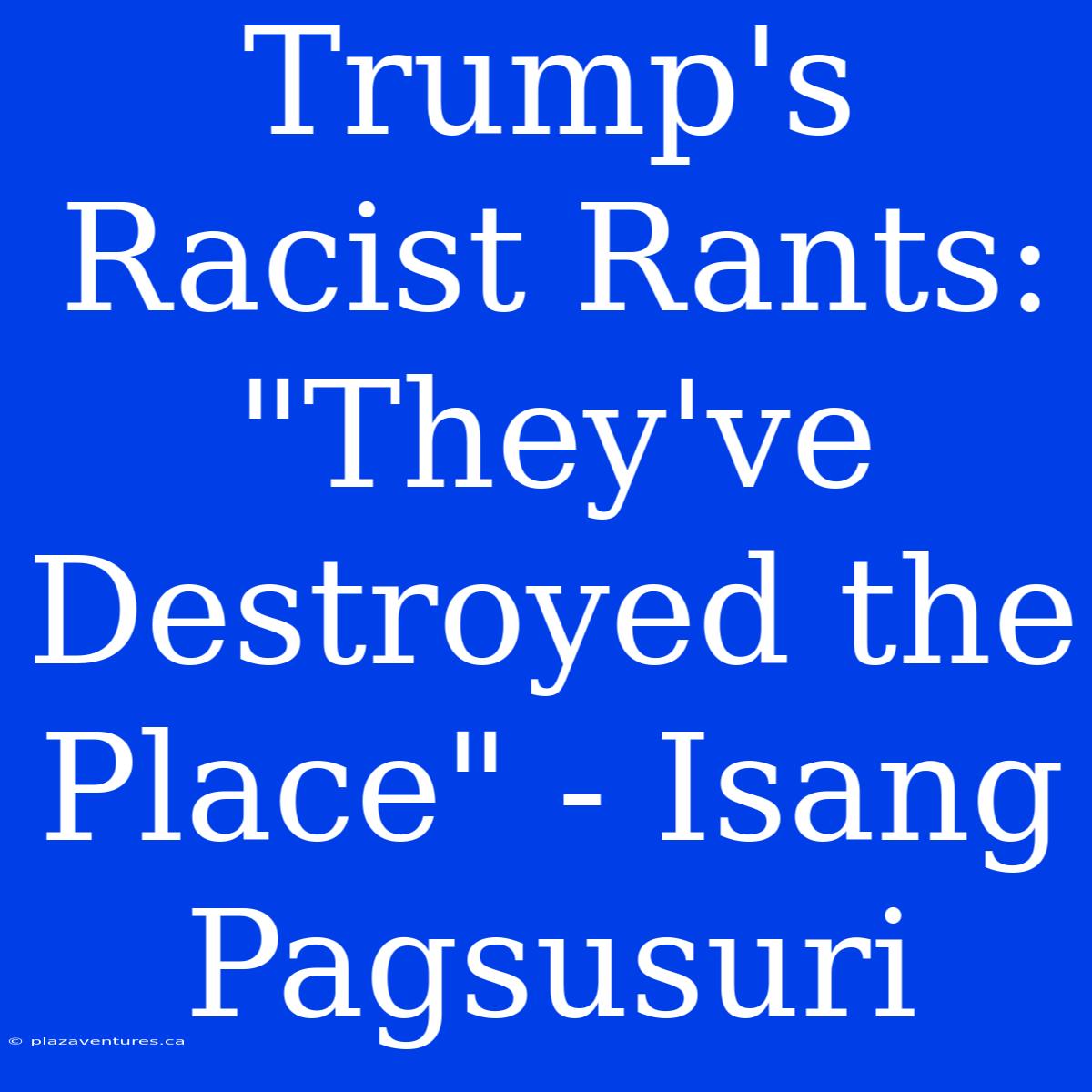 Trump's Racist Rants: 