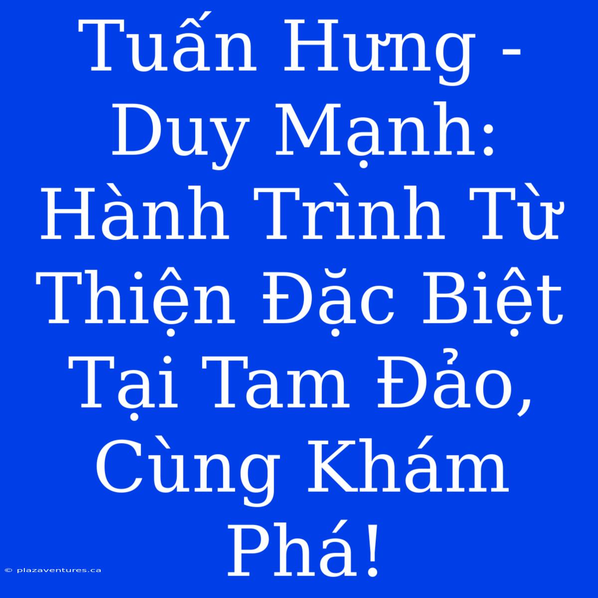 Tuấn Hưng - Duy Mạnh: Hành Trình Từ Thiện Đặc Biệt Tại Tam Đảo, Cùng Khám Phá!