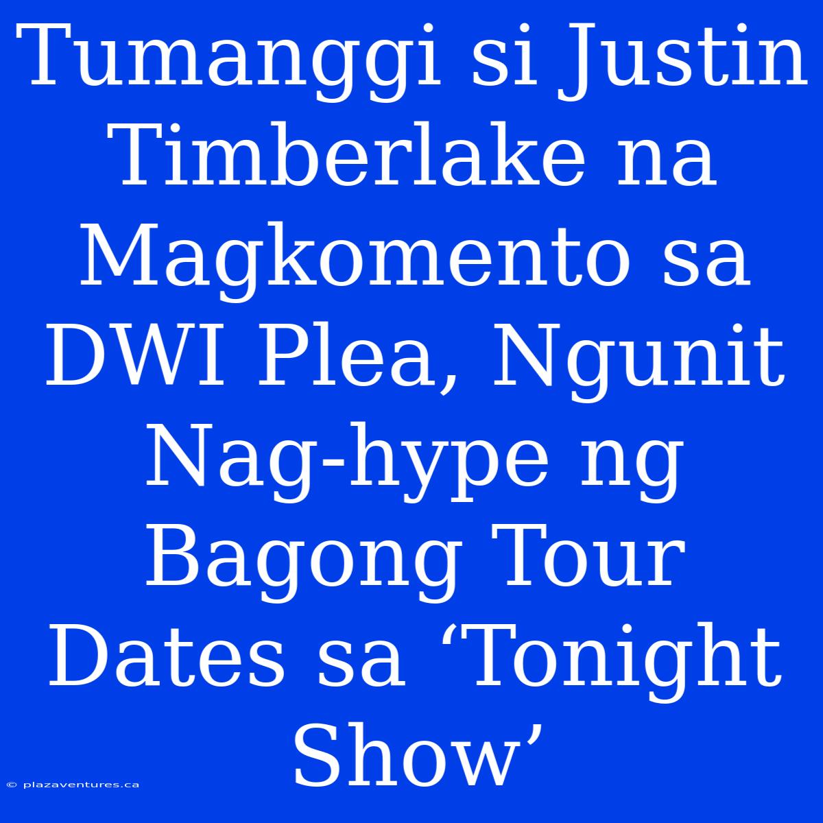 Tumanggi Si Justin Timberlake Na Magkomento Sa DWI Plea, Ngunit Nag-hype Ng Bagong Tour Dates Sa ‘Tonight Show’