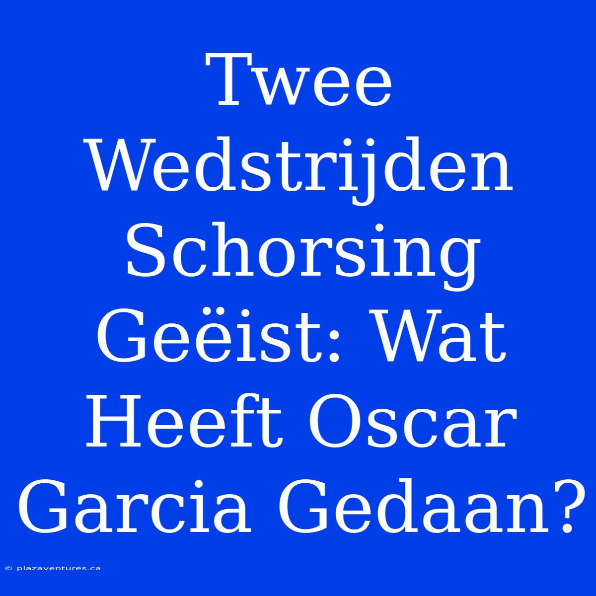 Twee Wedstrijden Schorsing Geëist: Wat Heeft Oscar Garcia Gedaan?