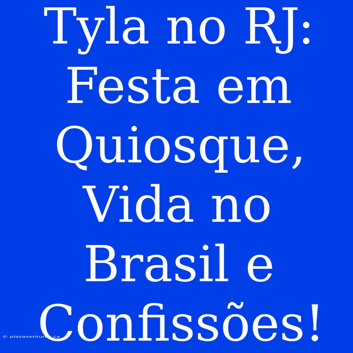 Tyla No RJ: Festa Em Quiosque, Vida No Brasil E Confissões!