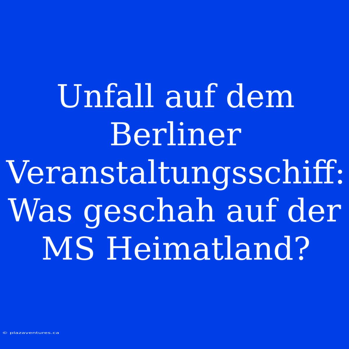 Unfall Auf Dem Berliner Veranstaltungsschiff: Was Geschah Auf Der MS Heimatland?