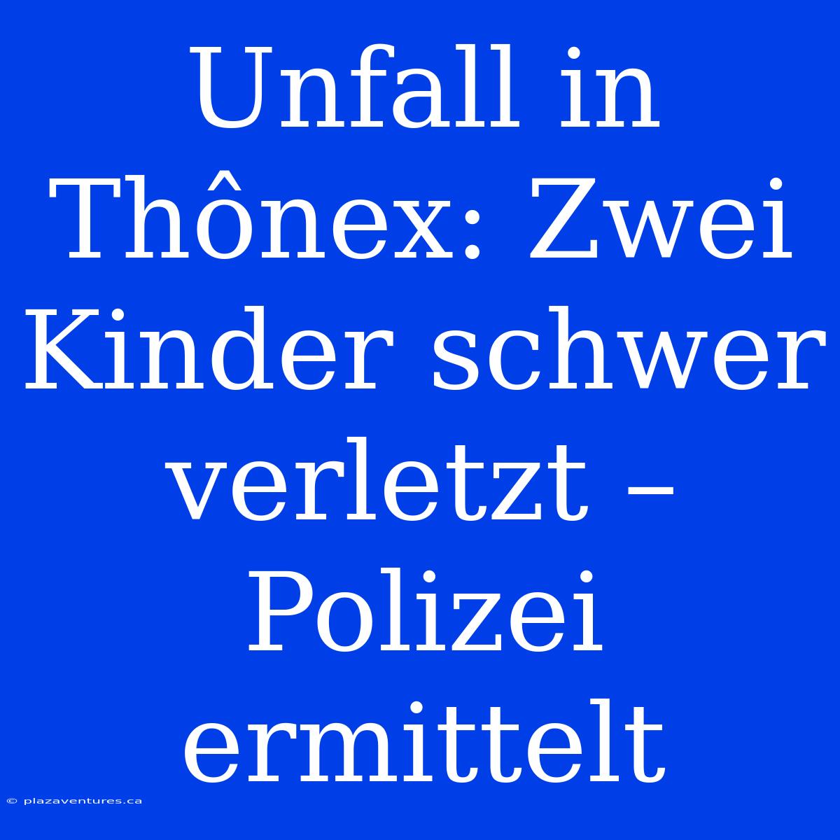 Unfall In Thônex: Zwei Kinder Schwer Verletzt – Polizei Ermittelt