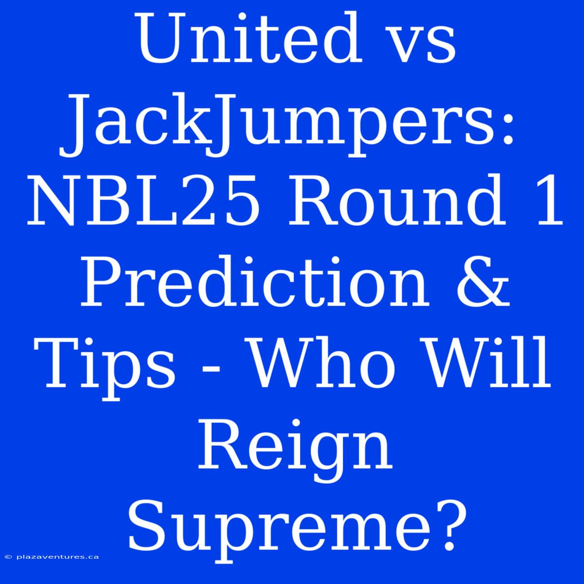 United Vs JackJumpers: NBL25 Round 1 Prediction & Tips - Who Will Reign Supreme?