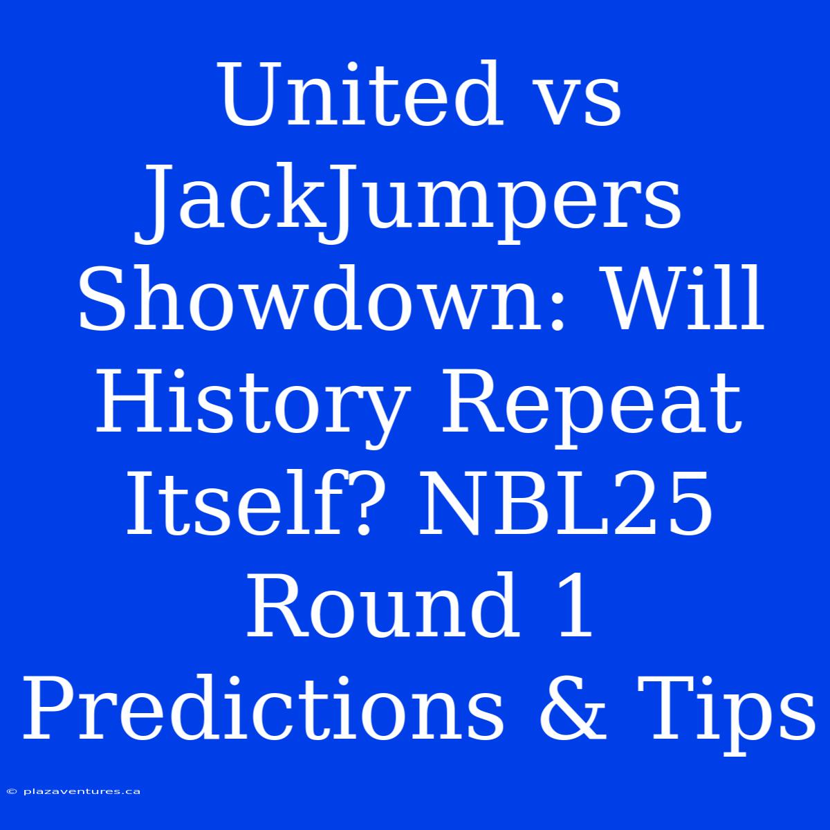 United Vs JackJumpers Showdown: Will History Repeat Itself? NBL25 Round 1 Predictions & Tips