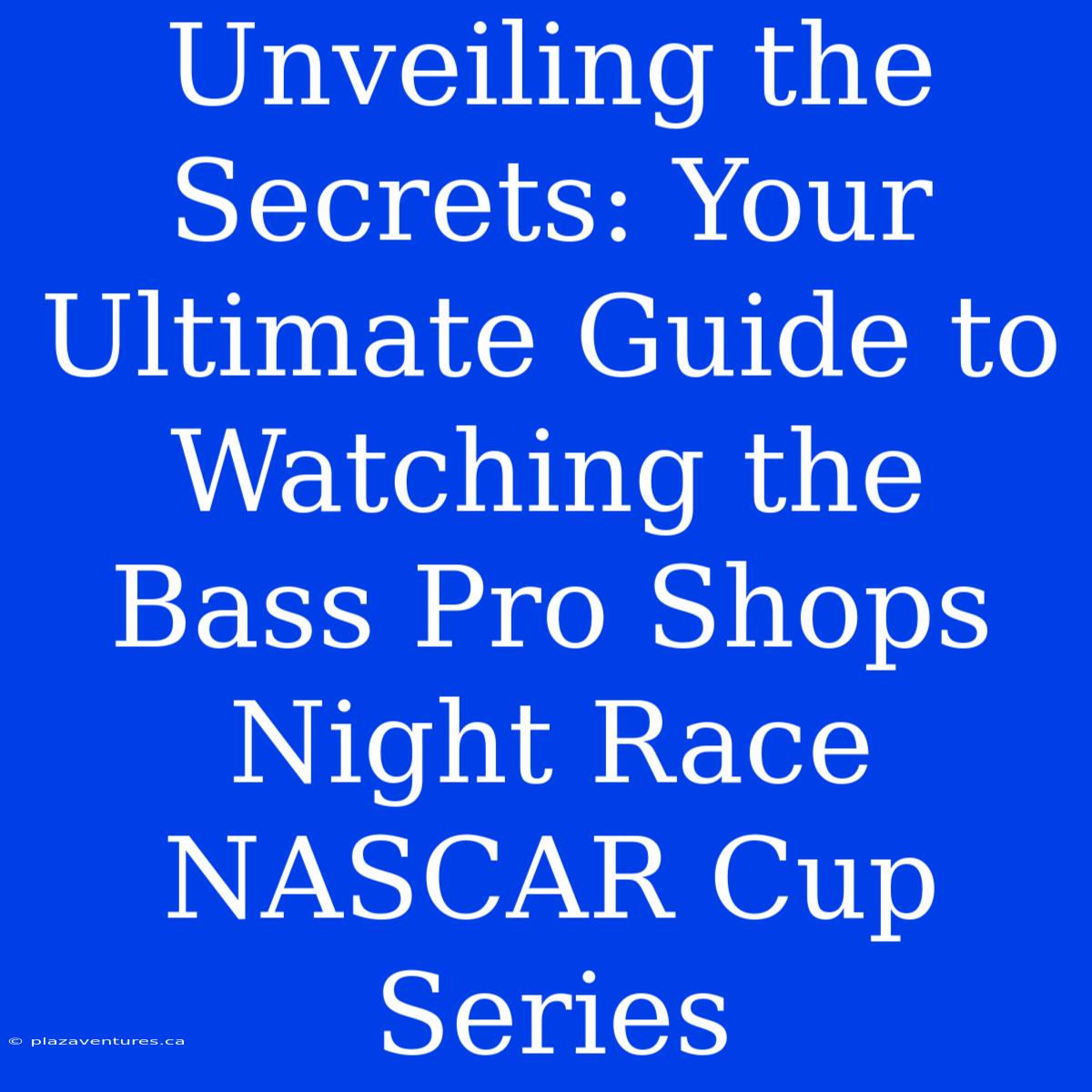 Unveiling The Secrets: Your Ultimate Guide To Watching The Bass Pro Shops Night Race NASCAR Cup Series