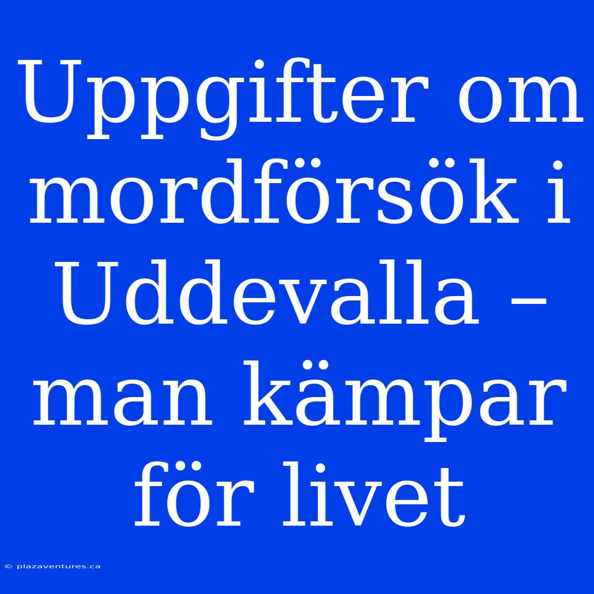 Uppgifter Om Mordförsök I Uddevalla – Man Kämpar För Livet