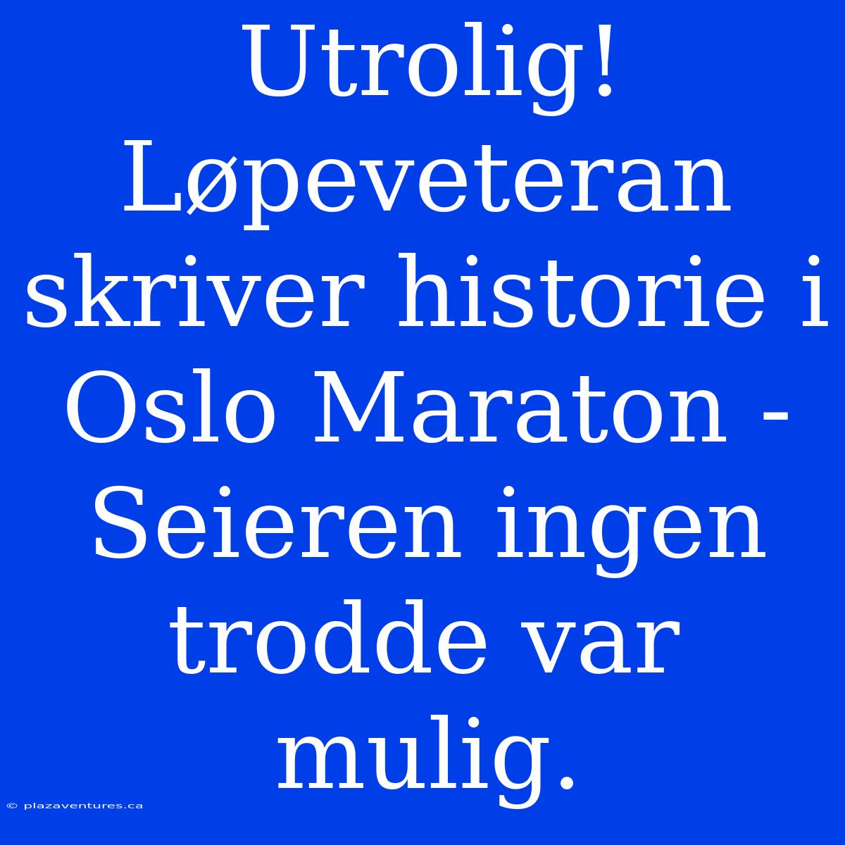 Utrolig! Løpeveteran Skriver Historie I Oslo Maraton - Seieren Ingen Trodde Var Mulig.