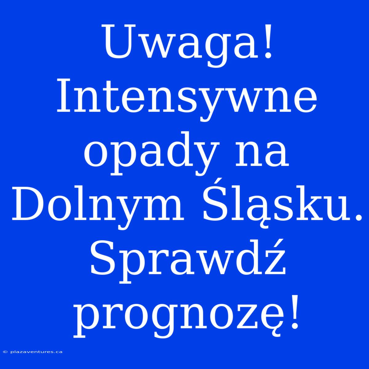 Uwaga! Intensywne Opady Na Dolnym Śląsku. Sprawdź Prognozę!