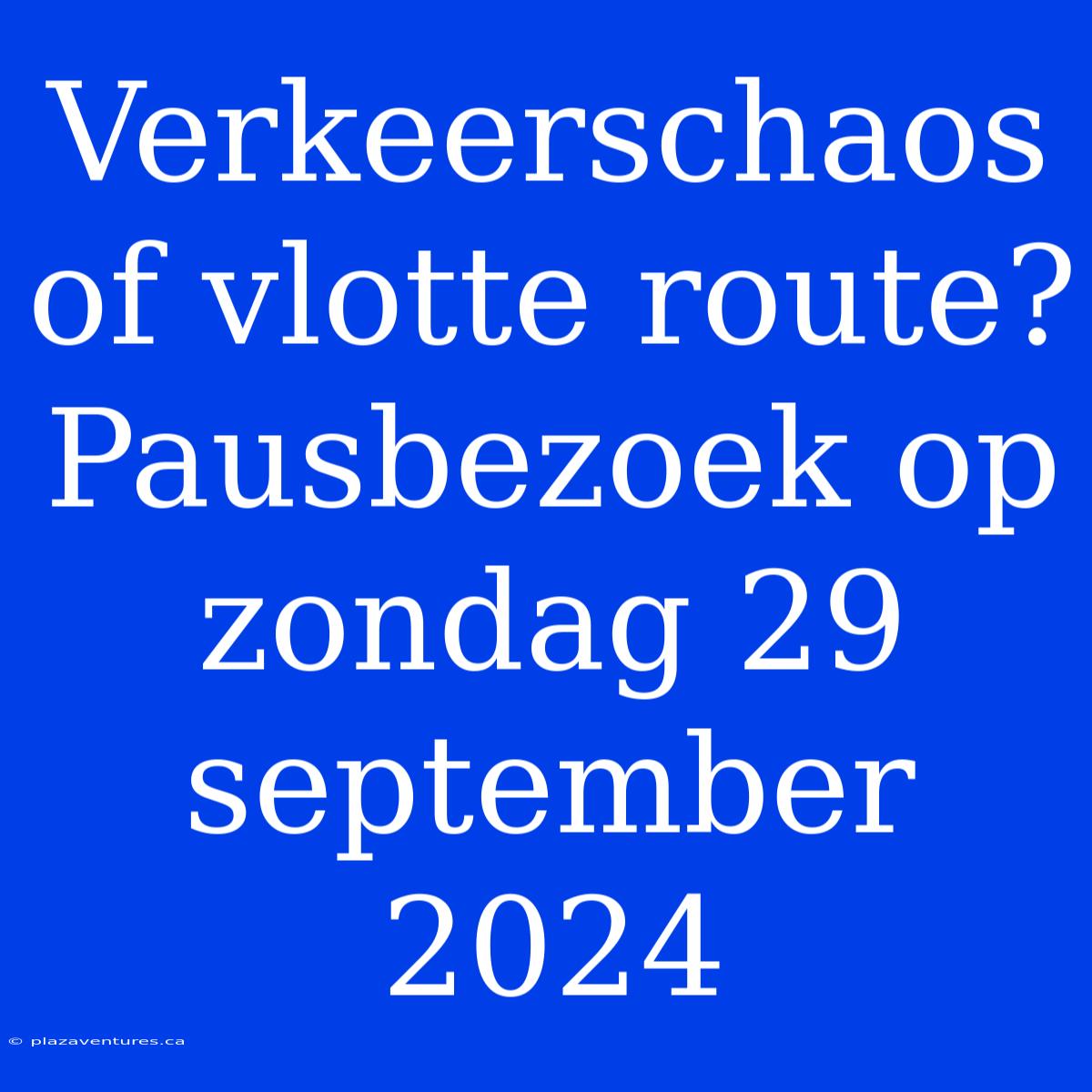 Verkeerschaos Of Vlotte Route? Pausbezoek Op Zondag 29 September 2024