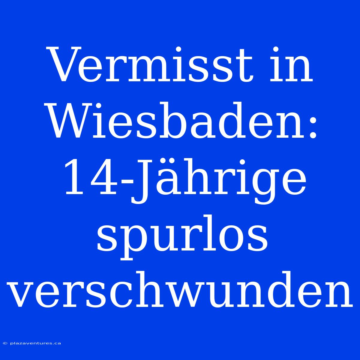 Vermisst In Wiesbaden: 14-Jährige Spurlos Verschwunden