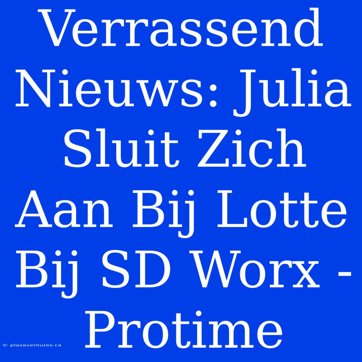 Verrassend Nieuws: Julia Sluit Zich Aan Bij Lotte Bij SD Worx - Protime