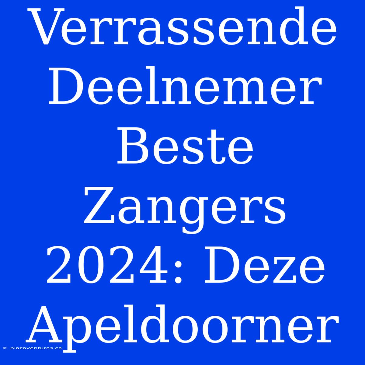 Verrassende Deelnemer Beste Zangers 2024: Deze Apeldoorner