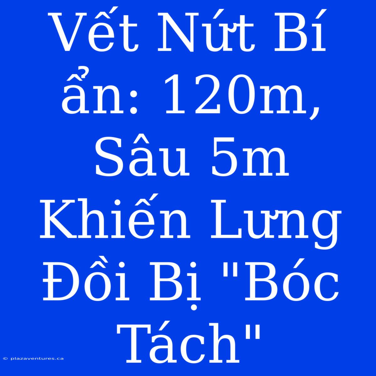 Vết Nứt Bí Ẩn: 120m, Sâu 5m Khiến Lưng Đồi Bị 