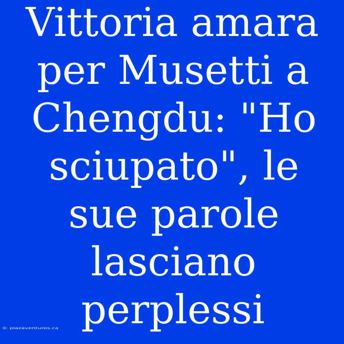 Vittoria Amara Per Musetti A Chengdu: 